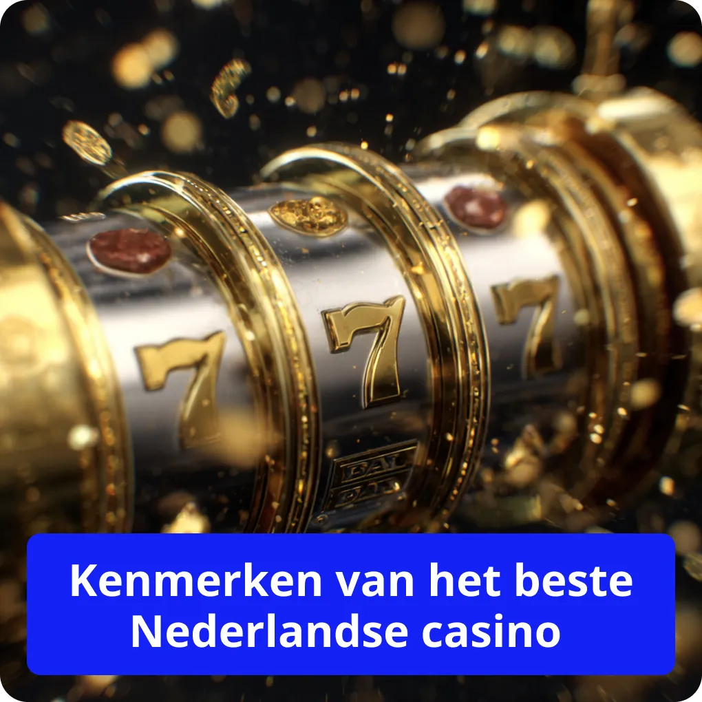 Kenmerken van het beste Nederlandse casino – overzicht Kenmerken van het beste Nederlandse casino